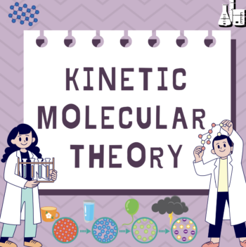 Kinetic Molecular Theory